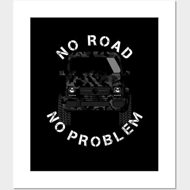 No road no problem - G Wagon Klasse Offroad 4x4 SUV Wall Art by Automotive Apparel & Accessoires